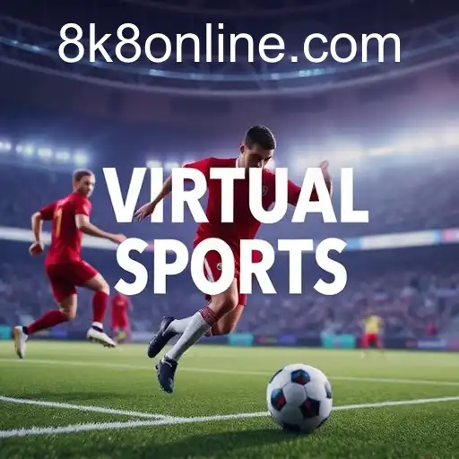8k8: Revolutionizing the World of Virtual Sports